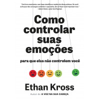 Como controlar suas emoções para que elas não controlem você Como controlar suas emoções para que elas não controlem você