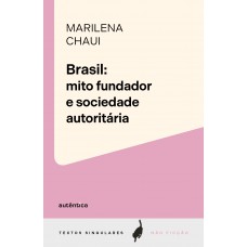 Brasil: mito fundador e sociedade autoritária