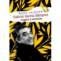 Gabriel García Márquez: Viagem à semente Gabriel García Márquez: Viagem à semente