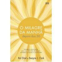 O milagre da manhã depois dos 50 O milagre da manhã depois dos 50