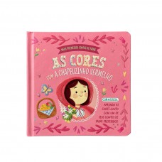 Meus Primeiros Contos de Fadas: As Cores com a Chapeuzinho Vermelho Meus Primeiros Contos de Fadas: As Cores com a Chapeuzinho Vermelho