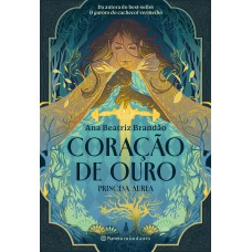 Coração de ouro - Princesa Áurea Coração de ouro - Princesa Áurea