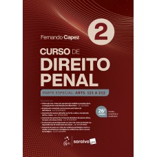Curso de Direito Penal - Parte Especial: Arts. 121 a 212 - Vol.2 - 26ª Edição 2026