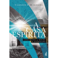 A casa espírita construída na rocha do evangelho