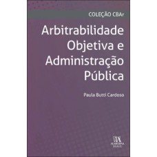Arbitrabilidade objetiva e administração pública Arbitrabilidade objetiva e administração pública