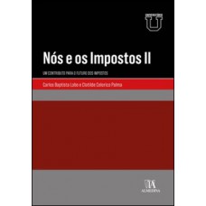 Nós e os Impostos II - Um contributo para o futuro dos impostos Nós e os Impostos II - Um contributo para o futuro dos impostos