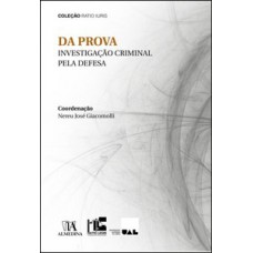 Da prova - Investigação criminal pela defesa