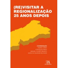 (Re)visitar a regionalização 25 anos depois (Re)visitar a regionalização 25 anos depois