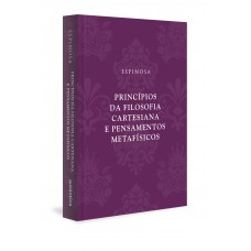 Princípios da filosofia cartesiana e Pensamentos metafísicos (Capa Dura)