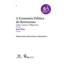 A economia política do retrocesso A economia política do retrocesso