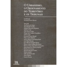 O urbanismo, o ordenamento do território e os tribunais O urbanismo, o ordenamento do território e os tribunais