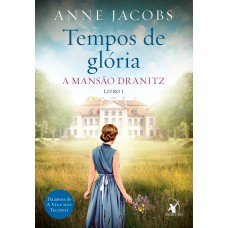 Tempos de glória (A Mansão Dranitz - Livro 1) Tempos de glória (A Mansão Dranitz - Livro 1)