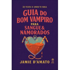 Guia do bom vampiro para sangue e namorados Guia do bom vampiro para sangue e namorados