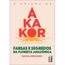 O enigma de Akakor O enigma de Akakor