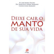 Deixe cair o manto de sua vida Deixe cair o manto de sua vida