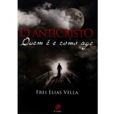O anticristo - quem é e como age
