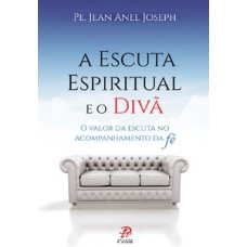 A escuta espiritual e o divã A escuta espiritual e o divã