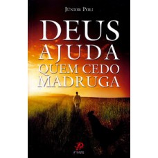 Deus ajuda quem cedo madruga