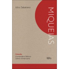 Comentário bíblico latino-americano: livro de Miqueias Comentário bíblico latino-americano: livro de Miqueias