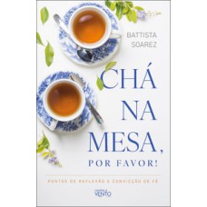Chá na mesa, por favor! Chá na mesa, por favor!