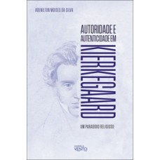 Autoridade e autenticidade em Kierkegaard Autoridade e autenticidade em Kierkegaard