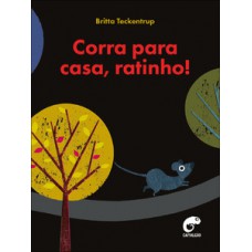 Corra para casa, ratinho!