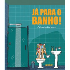 Já para o banho! Já para o banho!