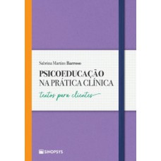 Psicoeducação na prática clínica: Psicoeducação na prática clínica: