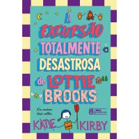 A excursão totalmente desastrosa de Lottie Brooks – Vol. 4 A excursão totalmente desastrosa de Lottie Brooks – Vol. 4
