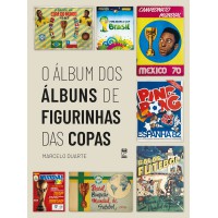 O álbum dos álbuns de figurinhas das Copas O álbum dos álbuns de figurinhas das Copas