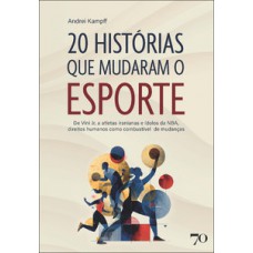 20 histórias que mudaram o esporte