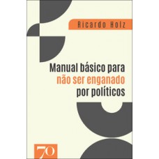 Manual básico para não ser enganado por políticos