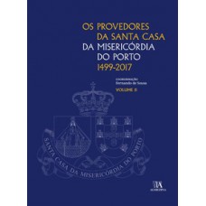 Os provedores da Santa Casa da Misericórdia do Porto (1499-2017)