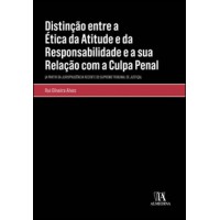 Distinção Entre a Ética da Atitude e Da Responsabilidade e a sua Relação Com a Culpa Penal