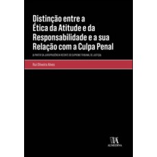 Distinção Entre a Ética da Atitude e Da Responsabilidade e a sua Relação Com a Culpa Penal