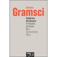 Cadernos do cárcere - a filosofia da práxis