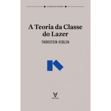 A teoria da classe do lazer A teoria da classe do lazer