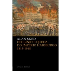 Declínio e queda do império habsburgo