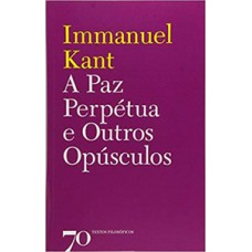A paz perpétua e outros opúsculos
