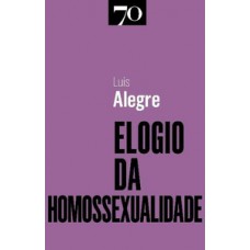 Elogio da homossexualidade Elogio da homossexualidade