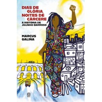 Dias de glória, noites de cárcere