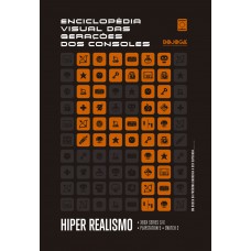 Enciclope´dia Visual das Gerac¸o~es dos Consoles - Nona Geração: Hiper Realismo Enciclope´dia Visual das Gerac¸o~es dos Consoles - Nona Geração: Hiper Realismo