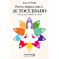 Parece mágica, mas é autocuidado