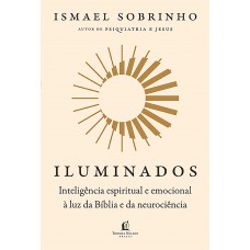 Iluminados: Inteligência espiritual e emocional à luz da Bíblia e da neurociência – Do mesmo autor de “Psiquiatria e Jesus” Iluminados: Inteligência espiritual e emocional à luz da Bíblia e da neurociência – Do mesmo autor de “Psiquiatria e Jesus”