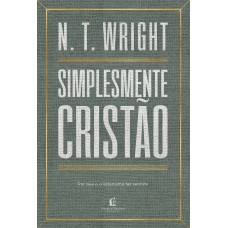 Simplesmente cristão: Por que o cristianismo faz sentido Simplesmente cristão: Por que o cristianismo faz sentido