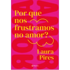 Por que nos frustramos no amor?