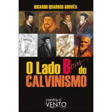 O lado bom do calvinismo O lado bom do calvinismo