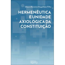 Hermenêutica e unidade axiológica da constituição