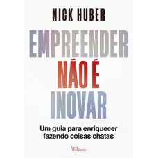 Empreender não é inovar Empreender não é inovar