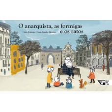 O anarquista, as formigas e os ratos O anarquista, as formigas e os ratos